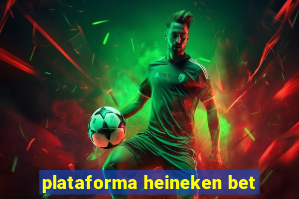 plataforma heineken bet